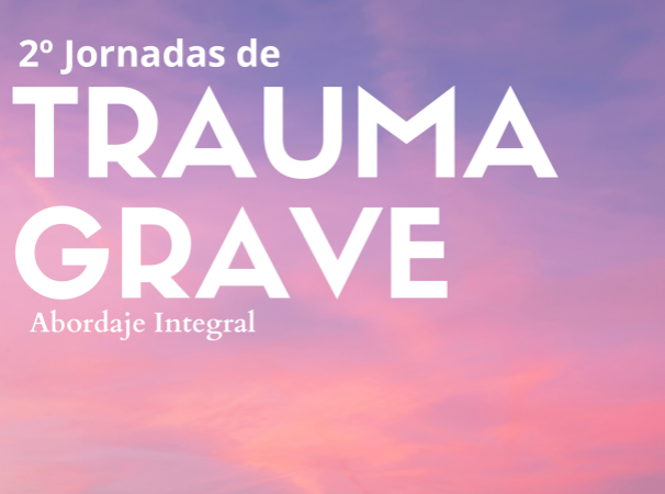 II Jornadas de Trauma Grave: abordaje integral